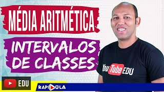 MÉDIA ARITMÉTICA COM DADOS AGRUPADOS EM CLASSES ✅ ESTATÍSTICA [upl. by Tterrag]