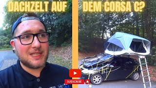 DER ERSTE DACHZELT CORSA C AUF YOUTUBE DEUTSCHLAND  MyFly [upl. by Nasho]