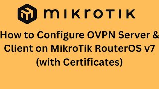 How to Configure OVPN Server amp Client on MikroTik RouterOS v7 with Certificates [upl. by Odelinda]