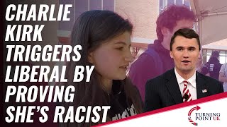 Charlie Kirk Triggers Liberal By Proving Shes Racist [upl. by Siana]