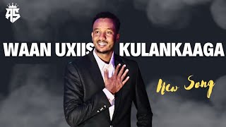 XARIIR AXMED  WAAN U XIISAY KULANKAAGA  HEES CUSUB 2020 [upl. by Mia]