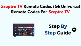 Sceptre TV Remote Codes GE Universal Remote Codes For Sceptre TV [upl. by Ahsetra]