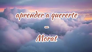 Morat  aprender a quererte letra [upl. by Arianna]