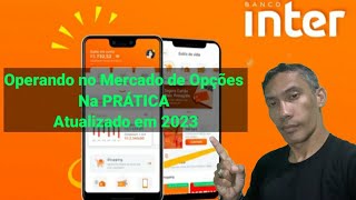 COMO OPERAR NO MERCADO DE OPÇÕES PELO BANCO INTER NA PRÁTICA ATUALIZADO EM 2023 [upl. by Ecydnac]