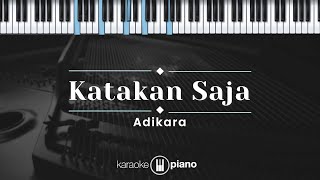 Katakan Saja  Adikara KARAOKE PIANO [upl. by Mikihisa7]