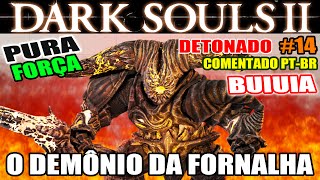 Dark Souls 2  Detonado Pura Força 14  BOSSES Smelter Demon e Pursuer 20 [upl. by Pol]