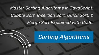 Master Sorting Algorithms in JavaScript Bubble Sort Insertion Sort Quick Sort amp Merge Sort [upl. by Zacharia]