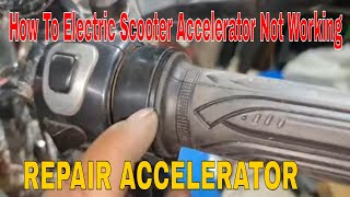 How To Electric Scooter Accelerator Not Working HOW TO REPAIR ACCELERATOR [upl. by Darrej]