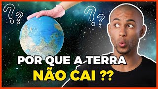 DESCUBRA O SEGREDO DA GRAVIDADE POR QUE A TERRA NÃO CAI [upl. by Ho]