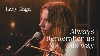 Always Remember Us This Way  Lady Gaga Lyrics [upl. by Fen]