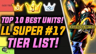 LL SUPER 17 IS TOP 1 TOP 10 UnitFighter TIER LIST Dragon Ball Legends [upl. by Ronni]