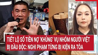 Tiết lộ số tiền nợ ‘khủng’ vụ nhóm người Việt bị đầu độc ở Thái Lan Nghi phạm từng bị kiện ra tòa [upl. by Vijar481]