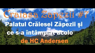 Craiasa Zapezii 7 Palatul Craiesii Zapezii si ce sa Intamplat Acolo de HC Andersen [upl. by Jarus796]