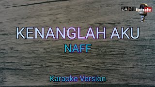 Kenanglah Aku  Naff Karaoke version [upl. by Samuele]