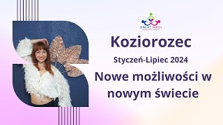 KOZIOROZEC STYCZENLIPIEC 2024 NOWE MOZLIWOSCI W NOWYM SWIECIE koziorożec2024 horoskop2024 [upl. by Ssidnak]