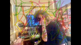 Gayatri mantra with SOMA LYRA8 30min [upl. by Cramer]