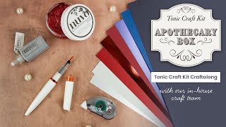 Tonic Tutorial  Apothecary Box Tonic Craft Kit LIVE Craftalong  Tonic Studios [upl. by Marris]