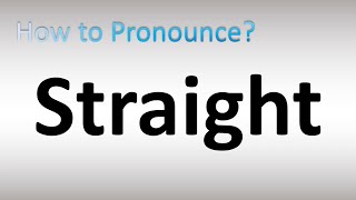 How to Pronounce Straight [upl. by Nollie]