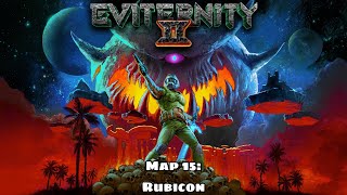 Eviternity II  Map 15 Rubicon [upl. by Liris696]