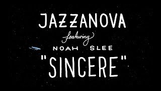 Jazzanova  Sincere feat Noah Slee Official Lyric Video [upl. by Dubenko]