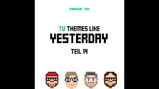 TV Themes like Yesterday 14 Folge 131  Ewig Gestern – Podcast über Retrospiele und Popkultur [upl. by Mcdougall]