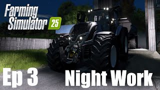 NIGHT WORK  E3  Riverbend Springs  FS25  Farming Simulator 25 [upl. by Camila]