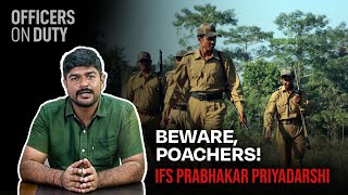 Why Poachers Should Fear Indian Forest Officers  IFS Prabhakar Priyadarshi DCF  IFS 2018 [upl. by Wernher362]