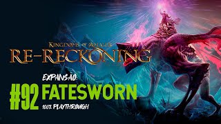 KINGDOMS OF AMALUR RERECKONING  92 DLC FATESWORN [upl. by Oriaj]