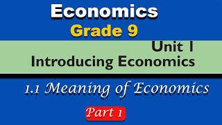 Grade 9 Economics unit 1 part 1  Introducing Economics  Meaning of Economics [upl. by Arretal589]