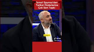 Gazeteci ismail saymazdan tarikat liderlerine ve Cübbeli Ahmete çok sert sözler [upl. by Aisatsanna]