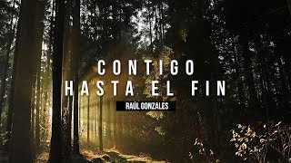 Contigo hasta el fin  Raúl Gonzales [upl. by Ahsinirt239]