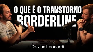 Dr Jan Leonardi Borderline  O que é Diagnóstico e Tratamento Ep 058 [upl. by Yarvis831]