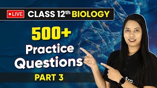 Class 12 Biology  Practice Questions Part 3  500 Questions  CBSE Board Exam 202324 [upl. by Ammadas719]