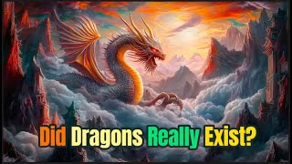 Did Dragons Really Exist [upl. by Lledniw]