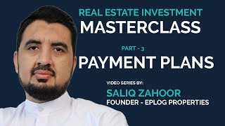 Real Estate Investment Masterclass  Part 3 Understanding Payment Plans amp How They Impact Your ROI [upl. by Arres]