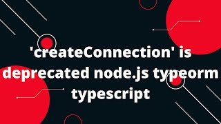 createConnection is deprecated nodejs typeorm typescript [upl. by Nylatsyrk590]