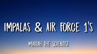 Mariah the Scientist  Impalas amp Air Force 1s Lyrics [upl. by Hpesoy]