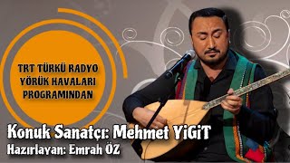 Mehmet YİĞİT  TRT Türkü Radyosu Yörük Havaları Programı [upl. by Alaehs]