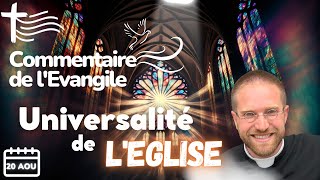 Une Eglise Universelle  Commentaire de lEvangile  Homélie — Dimanche 20 août • [upl. by Gersham]