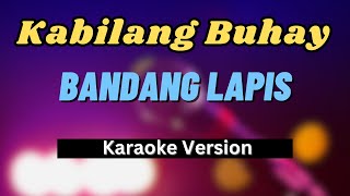 Kabilang Buhay  Bandang Lapis Karaoke Version [upl. by Hazen374]