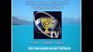 Armando Alducin estudio del Libro del Génesis 06 La Genética de Dios [upl. by Serena]