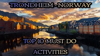 Trondheim  Norway Top 10 must do activities [upl. by Efthim]