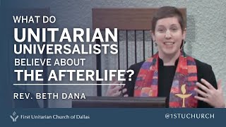 Unitarian Universalists and the Afterlife  Rev Beth Dana  090119 UU Sermon [upl. by Neerehs]