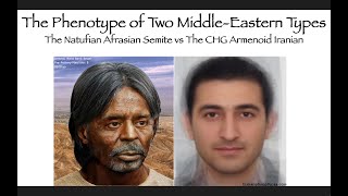 The Phenotype of Two Middle Eastern Types Natufian Afrasian Semites amp IndoEuropean Iranians [upl. by Eecyac]