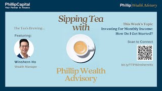 Investing for Monthly Income How Do I Get Started  Sipping Tea with Phillip Wealth Advisory [upl. by Perusse]