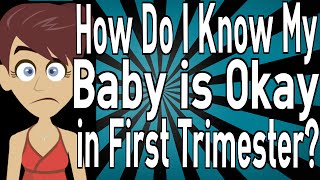 How Do I Know My Baby is Okay in the First Trimester [upl. by Fujio138]