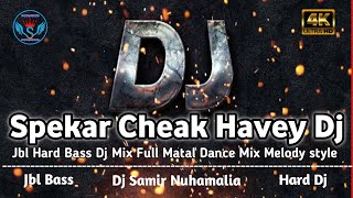 Jbl Dj Mix Heavy Bass Dj  Full Matal Dance melody Style mix By DjSamirNuhamalia [upl. by Oreves]