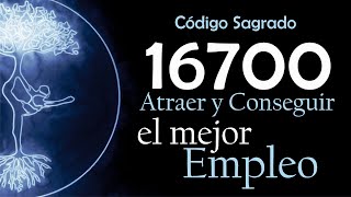 ¿Buscando Trabajo Descubre Cómo el Código Sagrado 16700 Puede Ayudarte a Encontrar Empleo [upl. by Ayamat]