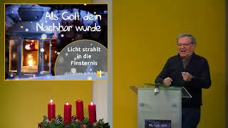 Predigt vom 17122023 Als Gott dein Nachbar wurde Joh 11013 Licht leuchtet in der Finsternis [upl. by Arret]