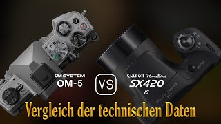 OM SYSTEM OM5 vs Canon PowerShot SX420 IS Ein Vergleich der technischen Daten [upl. by Pump]